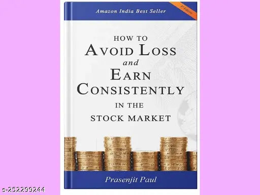 HOW TO AVOID LOSS AND EARN CONSISTENTLY IN THE STOKE MARKET BY PRASENJIT PAUL