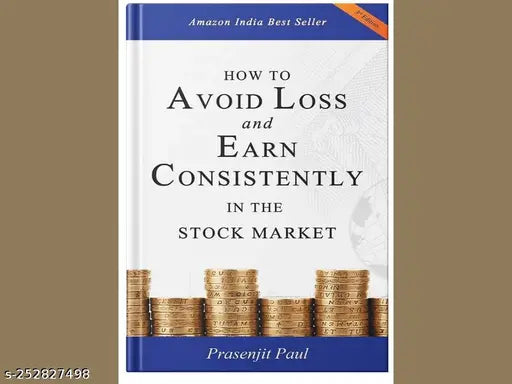 HOW TO AVOID LOSS AND EARN CONSISTENTLY IN THE STOKE MARKET BY PRASENJIT PAUL