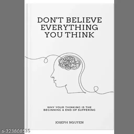DON'T BELIEVE EVERYTHING YOU THINK BOOK BY JOSEPH NGUYEN.