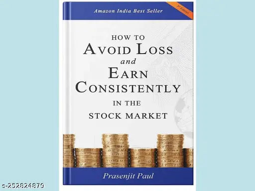 HOW TO AVOID LOSS AND EARN CONSISTENTLY IN THE STOKE MARKET BY PRASENJIT PAUL