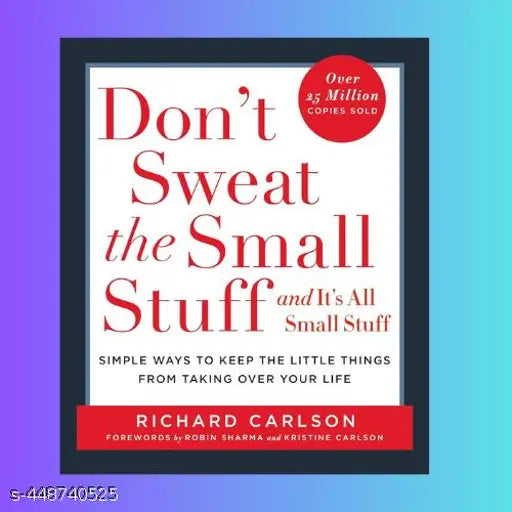 DON'T SWEAT THE SMALL STUFF . . . AND IT'S ALL SMALL STUFF
