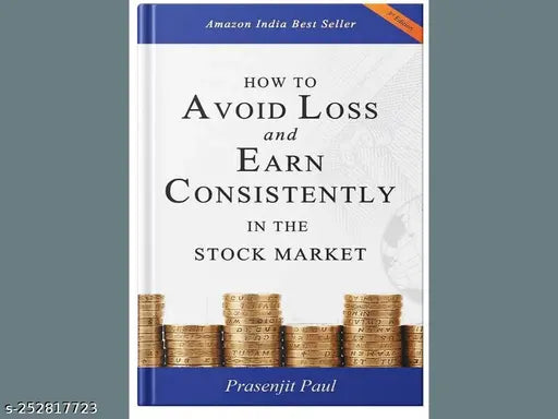 HOW TO AVOID LOSS AND EARN CONSISTENTLY IN THE STOKE MARKET BY PRASENJIT PAUL