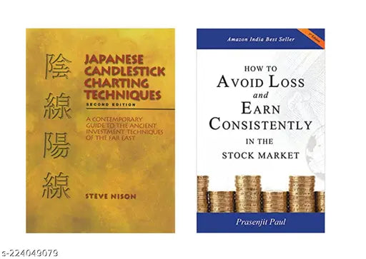JAPANESE CANDLESTICK CHARTING TECHNIQUES BY STEVE NISON + HOW TO AVOID LOSS AND EARN CONSISTENTLY IN THE STOKE MARKET BY PRASENJIT PAUL