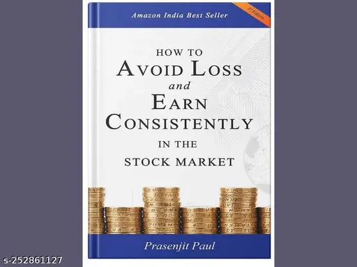 HOW TO AVOID LOSS AND EARN CONSISTENTLY IN THE STOKE MARKET BY PRASENJIT PAUL