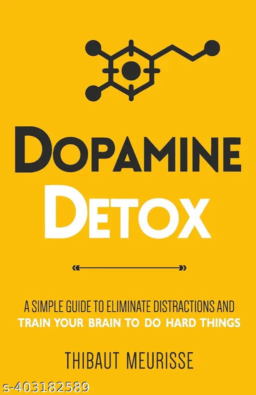 Dopamine Detoox: A Short Guide to Remove Distractions and Get Your Brain to Do Hard Things