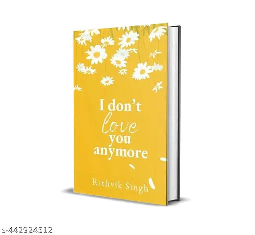 I Don't Love You Anymore: Moving On and Living Your Best Life - National Bestseller by Rithvik Singh