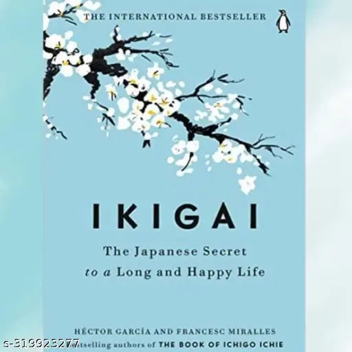 IKIGAI : The Japanese secret to a long and happy life by Hector Garcia & Francesc Miralles