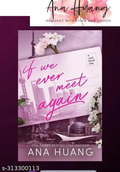 IF WE EVER MEET AGAIN BY ANA HUANG. BEST IN ROMANCE NOVEL WITH A SWEET TWIST AND FICTION.