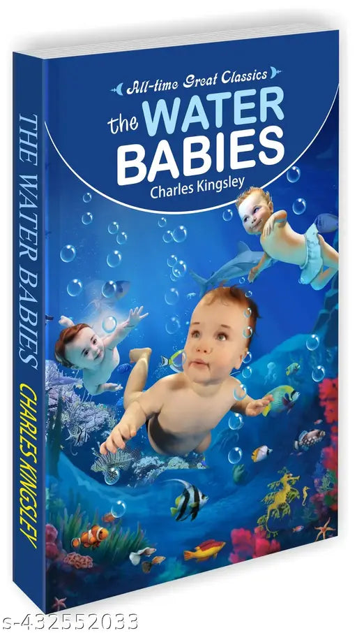 The Water Babies : Adventure novels for young readers Children's educational books Learning tales for children - All Time Great Classics Novels