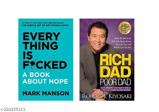 RICH DAD POOR DAD BY ROBERT KIYOSAKI + EVERY THING IS FUCKED BY MARK MANSON