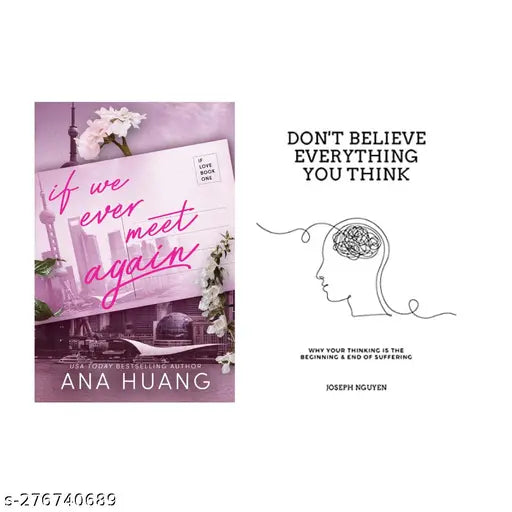 IF WE EVER MEET AGAIN BY ANA HUANG + DON'T BELIEVE EVERYTHING YOU THINK BY JOSEPH NHUYEN