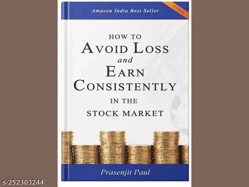 HOW TO AVOID LOSS AND EARN CONSISTENTLY IN THE STOKE MARKET BY PRASENJIT PAUL