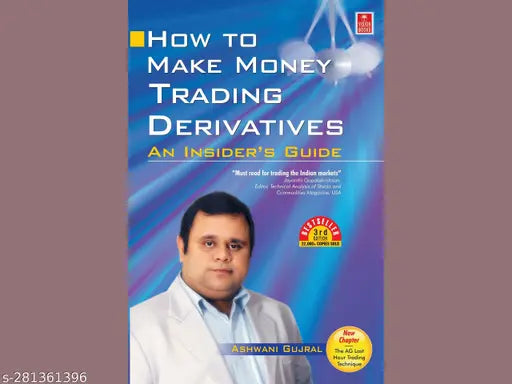 HOW TO MAKE MONEY TRADING DERIVATIVES BY ASHWANI GUJRAL