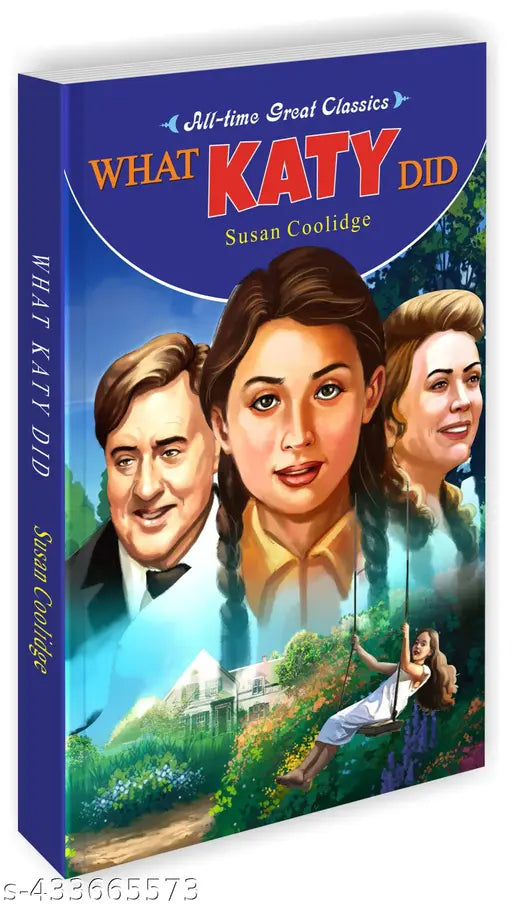 What Katy Did : Educational adventure novels for kids Story collections for children Kids learning novel - All Time Great Classics Novels