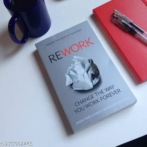 ReWork: Change the Way You Work Forever