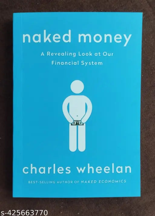 Naked M0ney - A Revealing Look At Our Financial System (English Paperback Charles Wheelan)