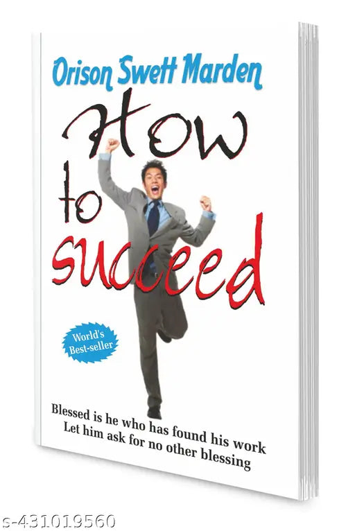 How to Succeed (Swett Marden) book : Educational inspirational book Worlds Greatest Books Motivational learning books.