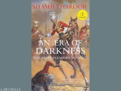 AN ERA OF DARKNESS: THE BRITISH EMPIRE IN INDIA BY SHASHI THAROOR