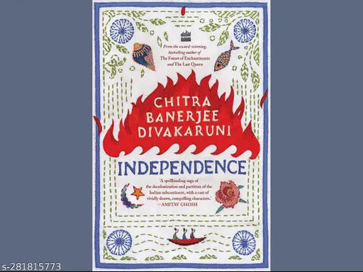 INDEPENDENCE: BY CHITRA BANERJEE DIVAKARUNI