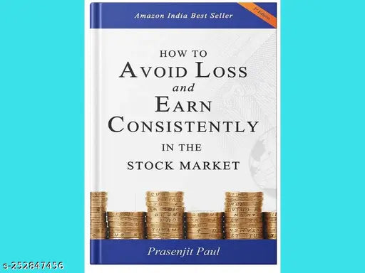 HOW TO AVOID LOSS AND EARN CONSISTENTLY IN THE STOKE MARKET BY PRASENJIT PAUL
