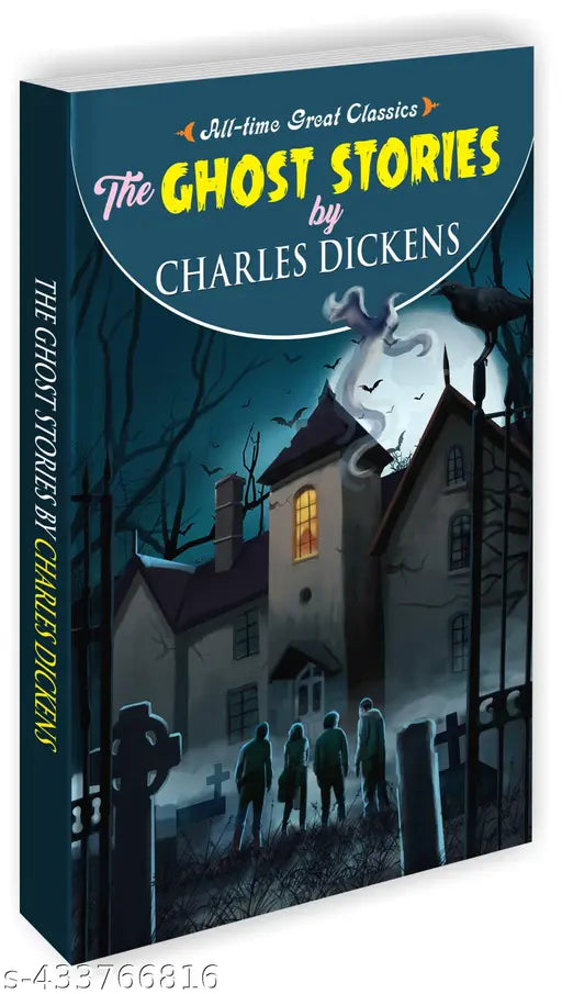 The Ghost Stories by Charles Dickens : Learning Adventure Novel Children learning book Classics tales for kids - All Time Great Classics Novels