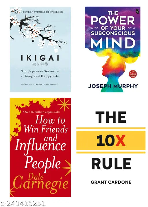 HOW TO WIN FRIENDS INFLUENCE PEOPLE BY DALE CARNEGIE + THE POWER OF SUBCONSCIOUS MIND BY JOSEPH MURPHY + IKIGAI BY HECTOR GARCIA + THE 10X RULE BY GRANT CARDONE