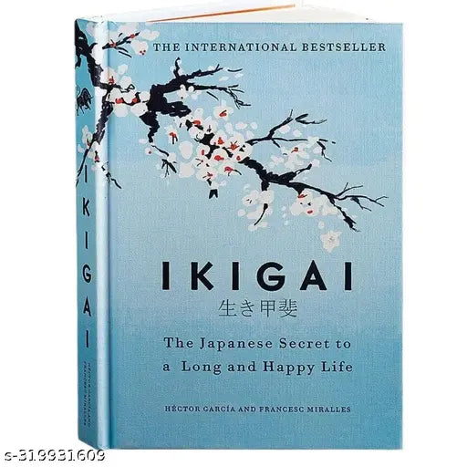IKIGAI : The Japanese secret to a long and happy life by Hector Garcia & Francesc Miralles