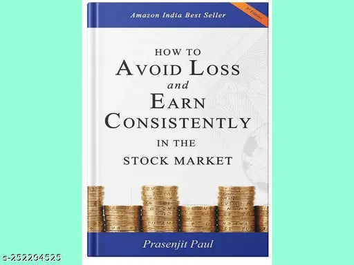 HOW TO AVOID LOSS AND EARN CONSISTENTLY IN THE STOKE MARKET BY PRASENJIT PAUL