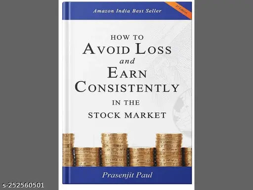 HOW TO AVOID LOSS AND EARN CONSISTENTLY IN THE STOKE MARKET BY PRASENJIT PAUL
