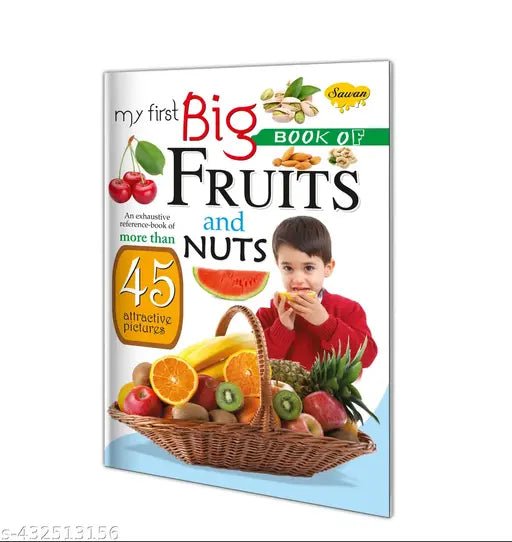 My First Big Book of Fruits and Nuts for kids : Children's book of fruits Big picture learning book Early learning book for kids.