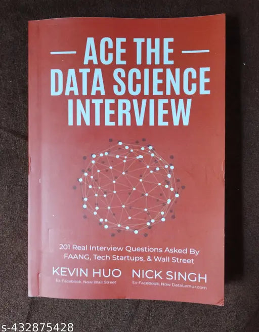 Ace The Data Science Interview - 201 Real Interview Questions Asked By Faang Tech Startups & Well Street ( English Paperback Kevin Huo Nick Singh)