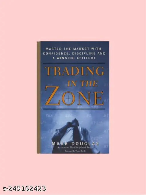 TRADING IN THE ZONE BY MARK DOUGLAS