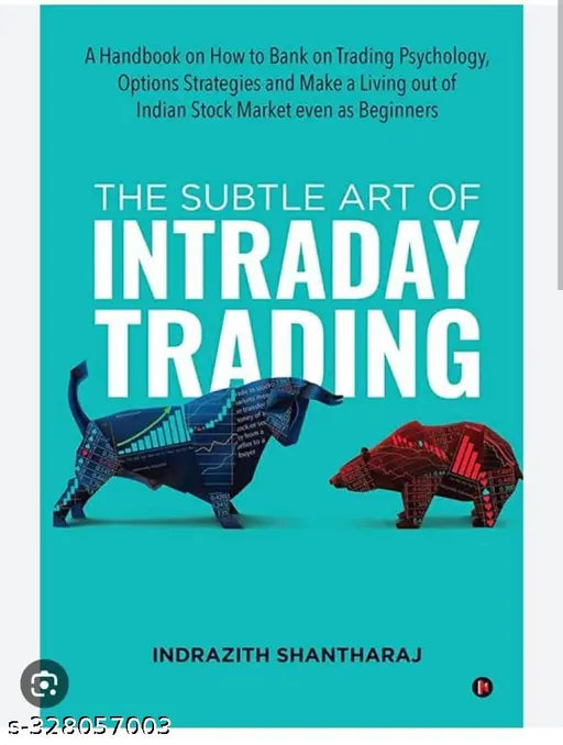 The Subtle Art of Intraday Trading - indrazith shantharaj ( indrazith shantharaj )