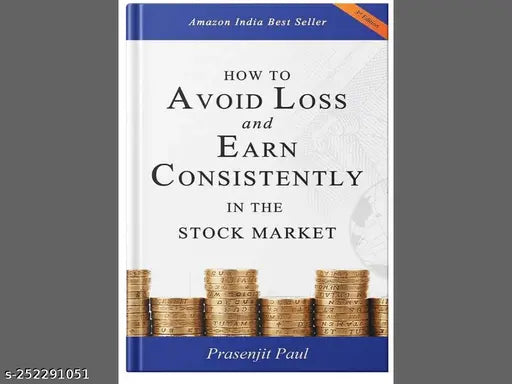 HOW TO AVOID LOSS AND EARN CONSISTENTLY IN THE STOKE MARKET BY PRASENJIT PAUL