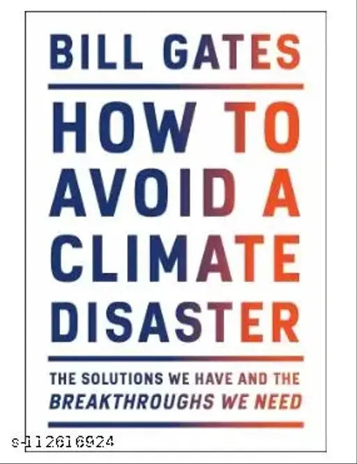How To Avoid A Climate Disaster: The Solutions We Have And The Breakthroughs We Need Paperback – 16 February 2021 (Paperback Bill Gates)
