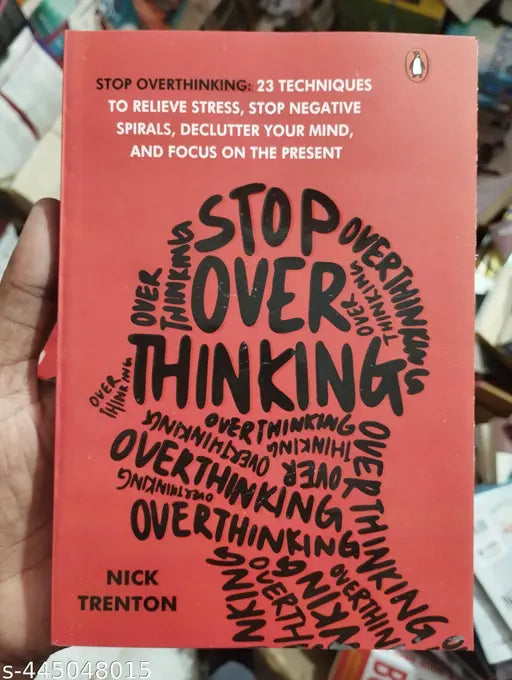 Stop Overthinking :- 23 Techniques To Reilive Stress Stop Nagetive Spirals Declutter Your Mind And Focus On The Present (English Paperback Nick Trenton)