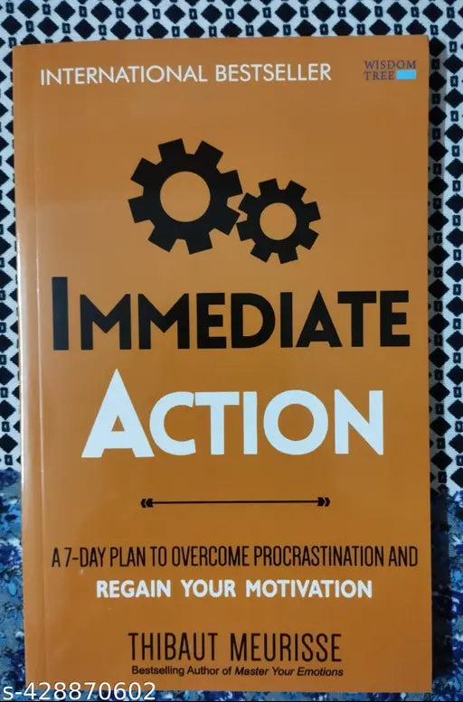 Immediate Action - A 7-Day Plan To Overcome Procrastination And Regain Your Motivation (English Paperback Thibaut Meurisse)