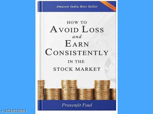 HOW TO AVOID LOSS AND EARN CONSISTENTLY IN THE STOKE MARKET BY PRASENJIT PAUL