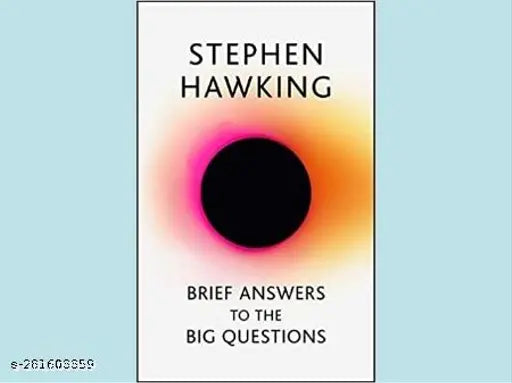 BRIEF ANSWERS TO THE BIG QUESTIONS BY STEPHEN HAWKING