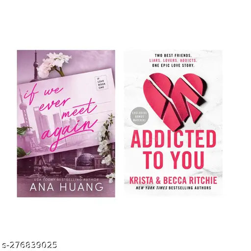 IF WE EVER MEET AGAIN BY ANA HUANG + ADDICTED TO YOU BY KRISTA RITCHIE