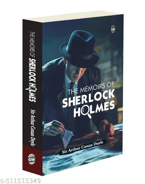 The Memoirs Of Sherlock Holmes : Timeless Sherlock Holmes Tales Classic Crime Stories Best Mystery Fiction Must-Read Detective Novel