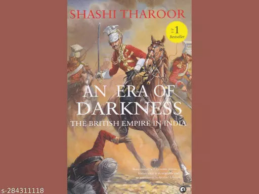 AN ERA OF DARKNESS: THE BRITISH EMPIRE IN INDIA BY SHASHI THAROOR