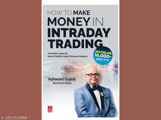 HOW TO MAKE MONEY IN INTRADAY TRADING BY ASHWANI GUJRAL