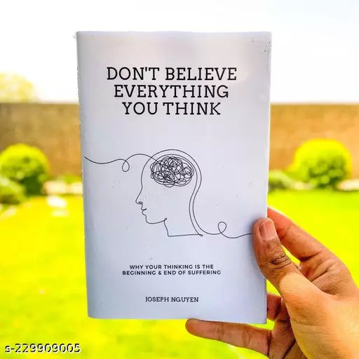 DON'T BELIEVE EVERYTHING YOU THINK