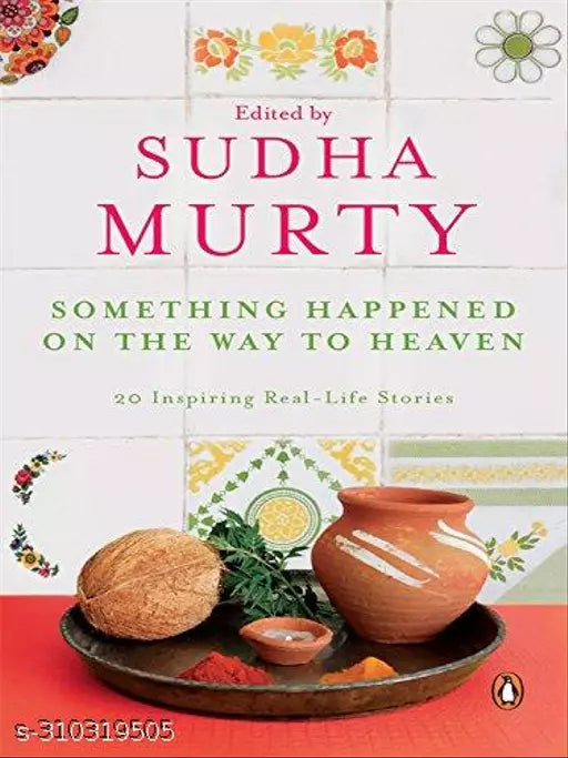SOMETHING HAPPEND ON THE WAY TO HEAVEN: 20 INSPIR ( SUDHA MURTHY)