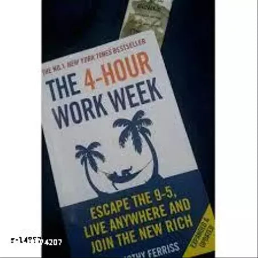 The 4-Hour Work Week: Escape the 9-5 Live Anywhere and Join the New Rich