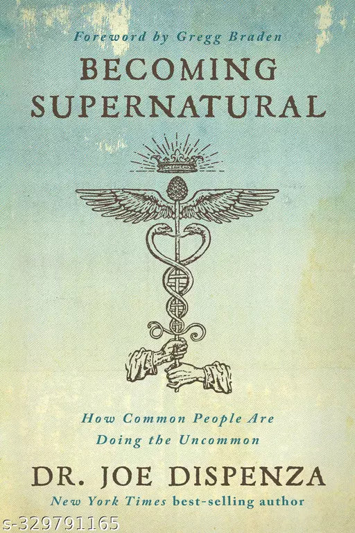 Becoming Supernatural: How Common People are Doing the Uncommon by Dr. Joe Dispenza (English Paperback)