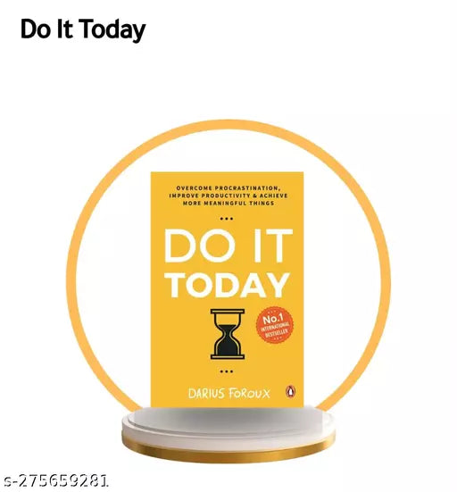 Do It Today: Overcome procrastination improve productivity and achieve more meaningful things