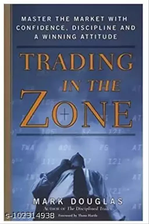 Trading In The Zone: Master The Market With Confidence  Discipline  And A Winning Attitude  (Hardcover  Mark Douglas)