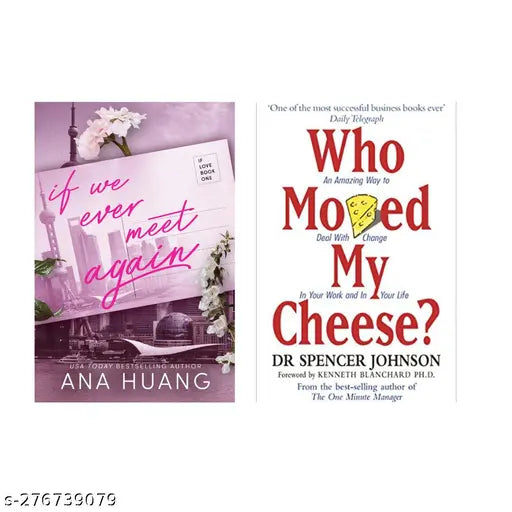IF WE EVER MEET AGAIN BY  ANA HUANG + WHO MOVED MY CHEESE BY DR SPENCER JOHNSON